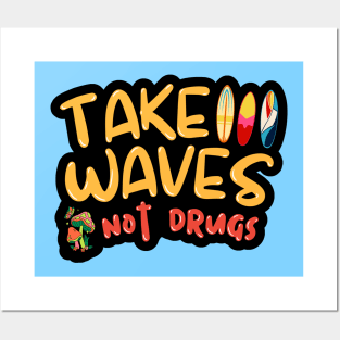 Take Waves Not Drugs Posters and Art